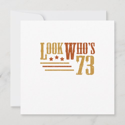 Look Whos 73 Years Old Funny 73rd Birthday Gift Invitation