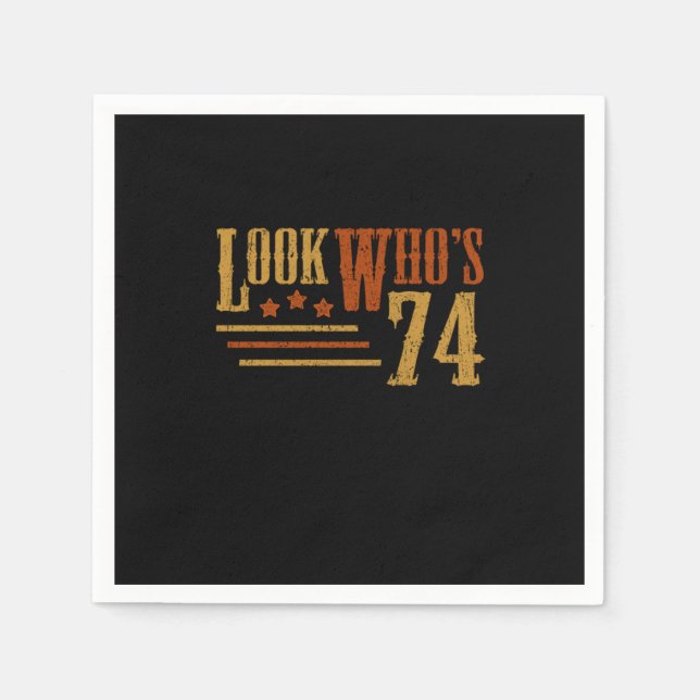Look Whos 74 Years Old Funny 74th Birthday Gift Napkins (Front)