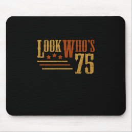 Look Whos 75 Years Old Funny 75th Birthday Gift Mouse Pad