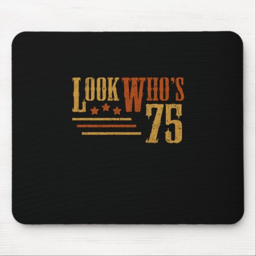 Look Whos 75 Years Old Funny 75th Birthday Gift Mouse Pad