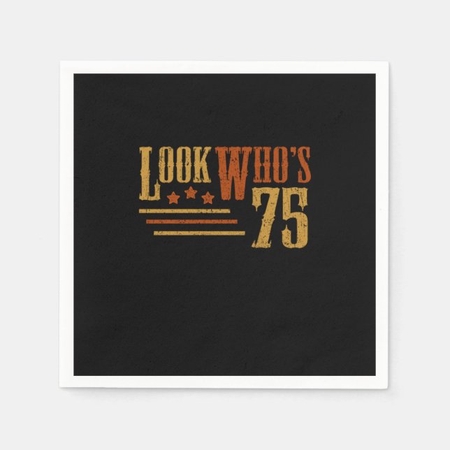 Look Whos 75 Years Old Funny 75th Birthday Gift Napkins (Front)
