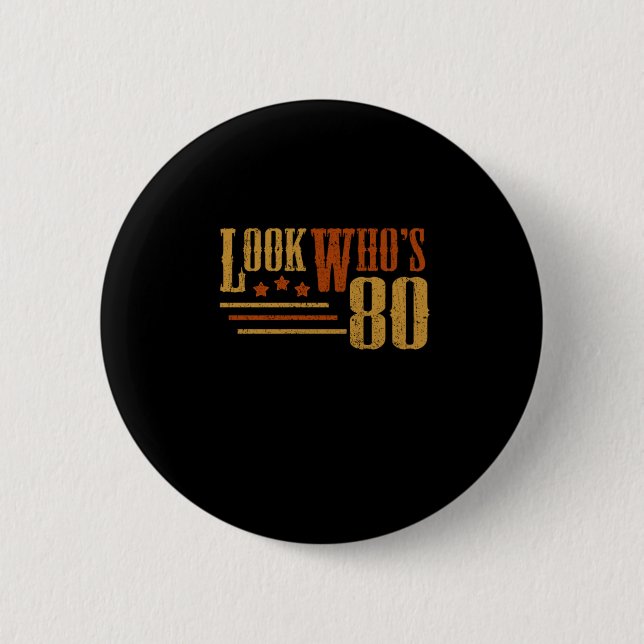 Look Whos 80 Years Old Funny 80th Birthday Gift Button (Front)