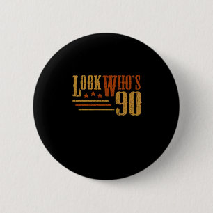 Look Whos 90 Years Old Funny 90th Birthday Gift Button