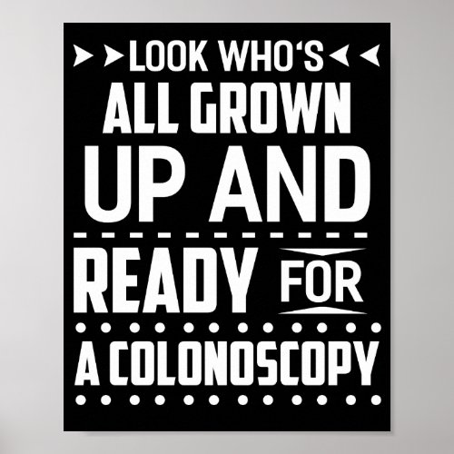 Look Whos All Grown Up And Ready For Colonoscopy Poster