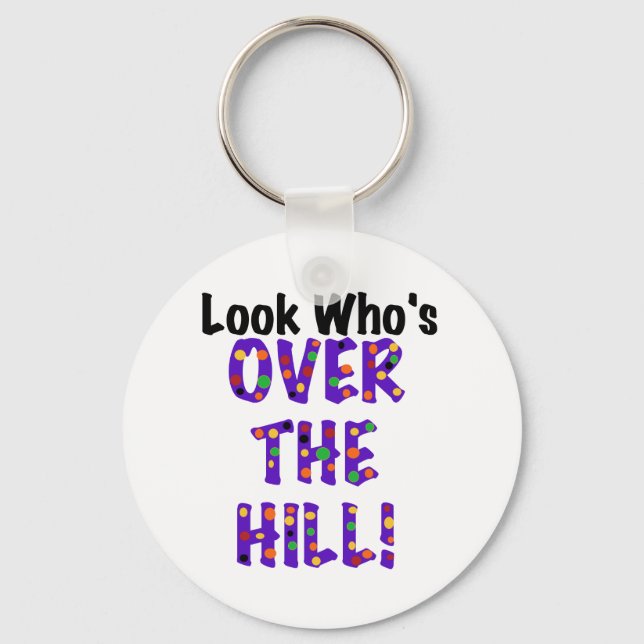 Look Who's Over the Hill Keychain (Front)