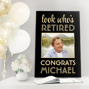 Look Who's Retired Black and Gold Retirement Photo Foam Board