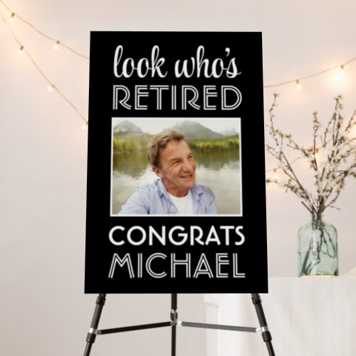 Look Whos Retired Black  White Retirement Photo Foam Board