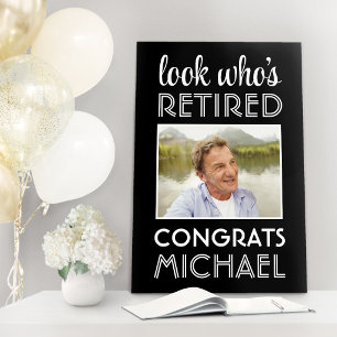 Look Who's Retired Black & White Retirement Photo Foam Board
