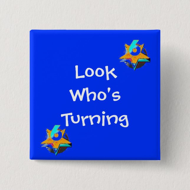 Look Who's Turning 6 Button (Front)