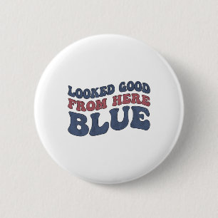 Looked Good From Here Blue Funny Softll Mama Mom G Button