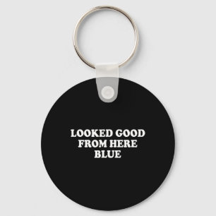 Looked Good From Here Blue Funny Softll Mama Mom G Keychain