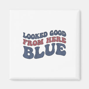 Looked Good From Here Blue Funny Softll Mama Mom G Magnet