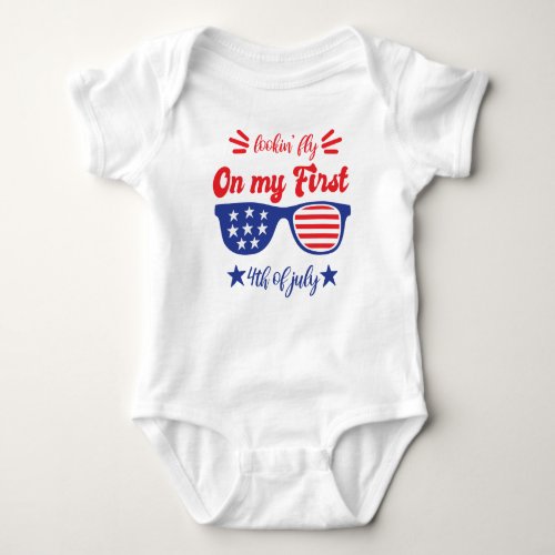 Lookin Fly on my First Fourth of July Baby Bodysuit