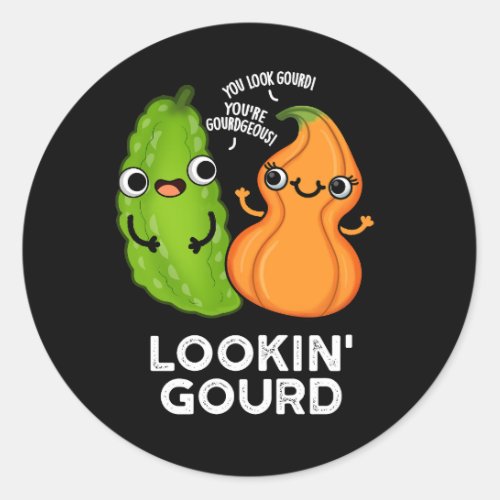 Lookin Gourd Funny Veggie Pun Dark BG Classic Round Sticker
