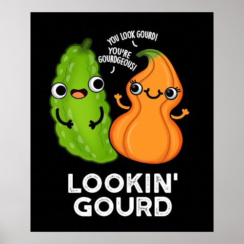 Lookin Gourd Funny Veggie Pun Dark BG Poster