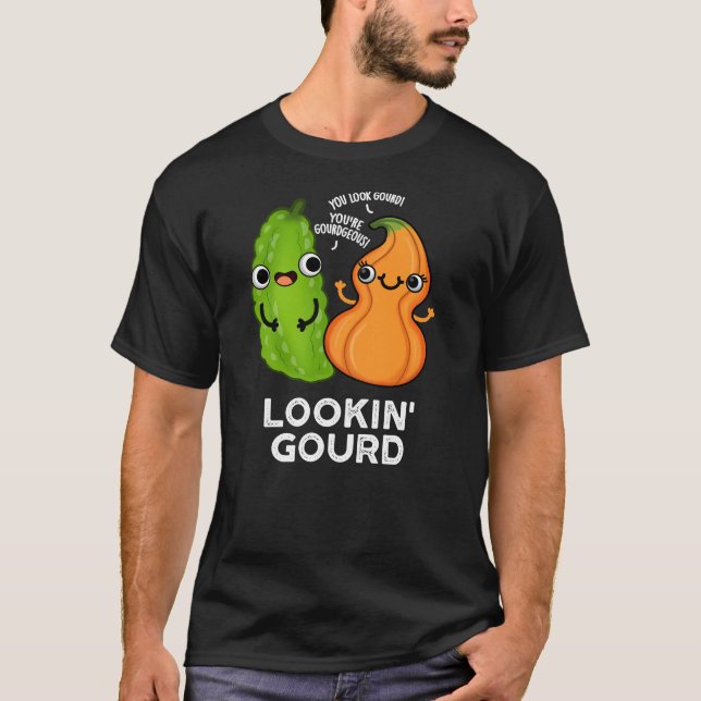 Lookin Gourd Funny Veggie Pun Dark BG T-Shirt (Front)