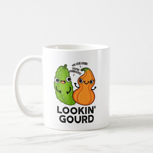 Lookin Gourd Funny Veggie Puns Coffee Mug