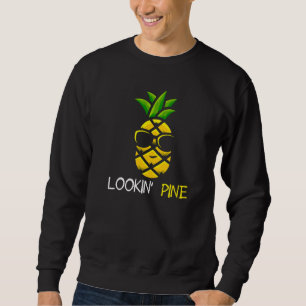 Lookin Pine Cool Pineapple   Sweatshirt
