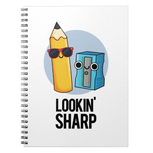 Lookin Sharp Funny Pencil Pun  Notebook