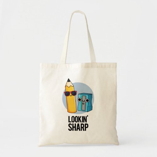 Lookin Sharp Funny Pencil Pun  Tote Bag