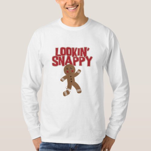 Lookin Snappy Gingerbread Man T_Shirt