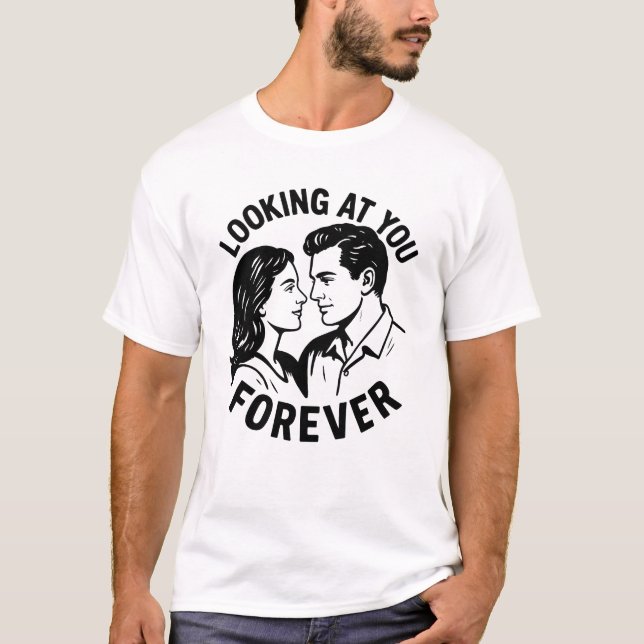Looking At You Forever T-Shirt (Front)