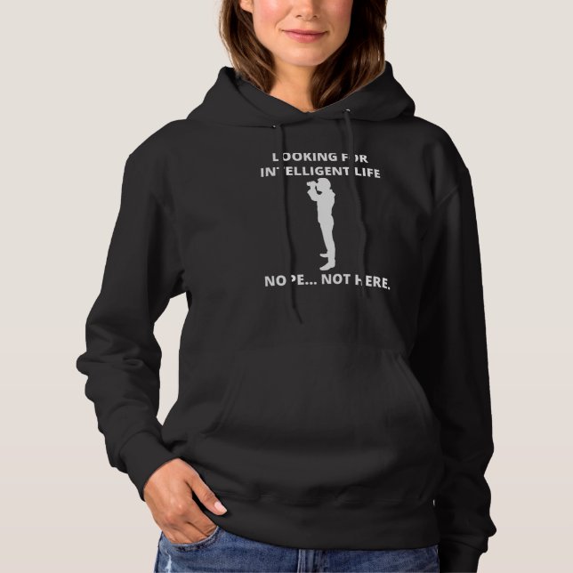 Looking For Intelligent Life Nope Sarcastic Funny  Hoodie (Front)