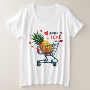 Looking for Love - Pineapple Dating Craze Plus Size T-Shirt