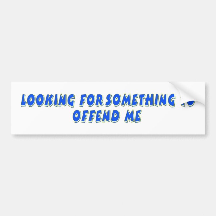 Looking for somethingbumper sticker