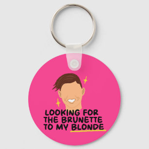 Looking For The Brunette To My Blonde Keychain