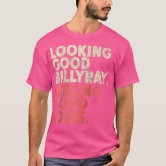Looking good billy ray feeling good louis T-Shirt-CL – Colamaga