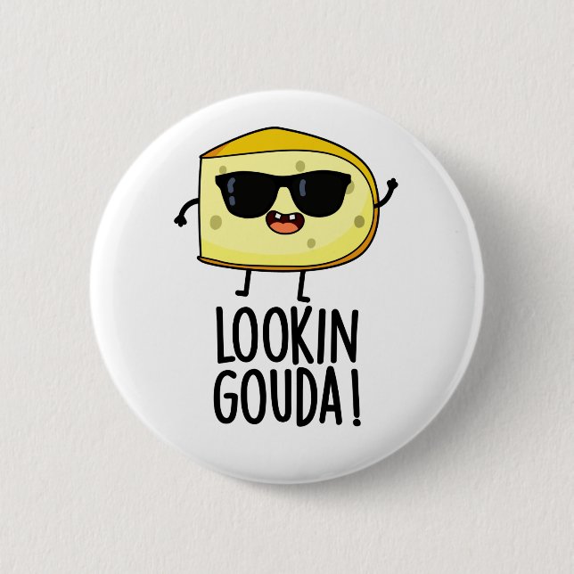 Looking Gouda Funny Cheese Pun  Button (Front)