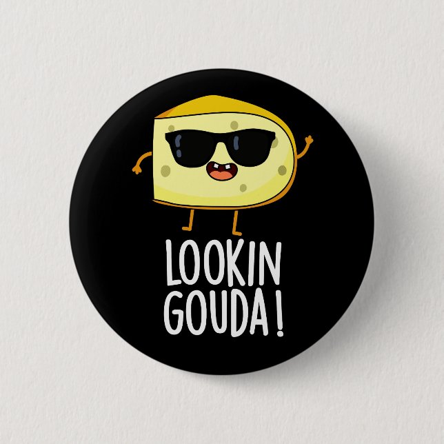 Looking Gouda Funny Cheese Pun Dark BG Button (Front)