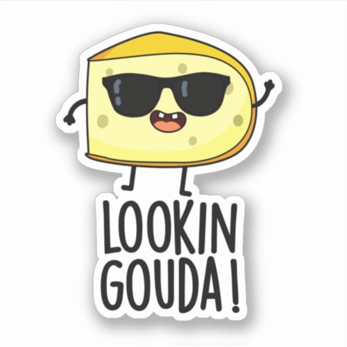 Looking Gouda Funny Cheese Pun  Sticker