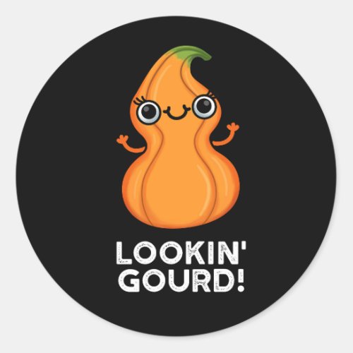 Looking Gourd Funny Veggie Pun Dark BG Classic Round Sticker