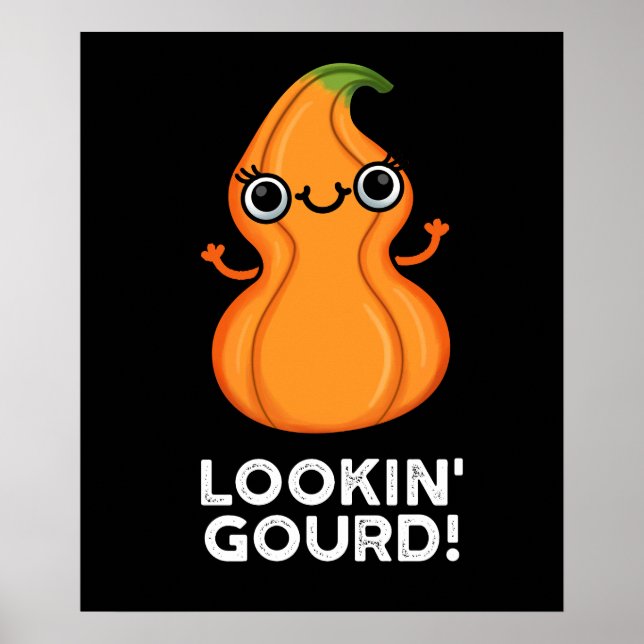Looking Gourd Funny Veggie Pun Dark BG Poster (Front)