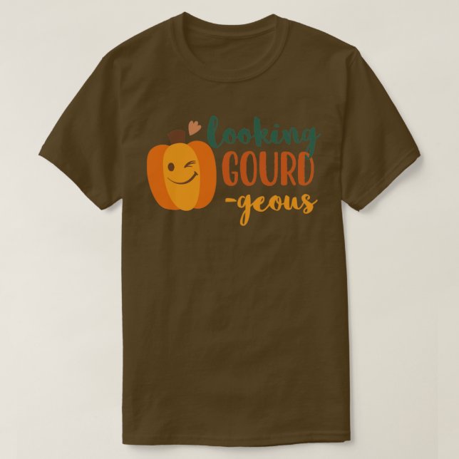 Looking Gourdgeous T-Shirt (Design Front)