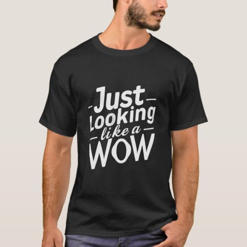 Looking Like A Wow T_Shirt