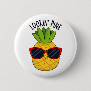 Looking Pine Funny Pineapple Pun Button