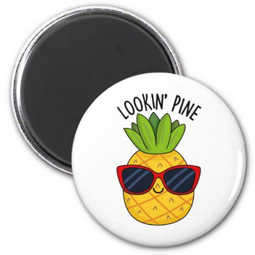 Looking Pine Funny Pineapple Pun  Magnet
