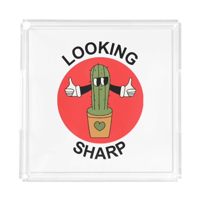 Looking Sharp  Cactus Pun Acrylic Tray (Front)