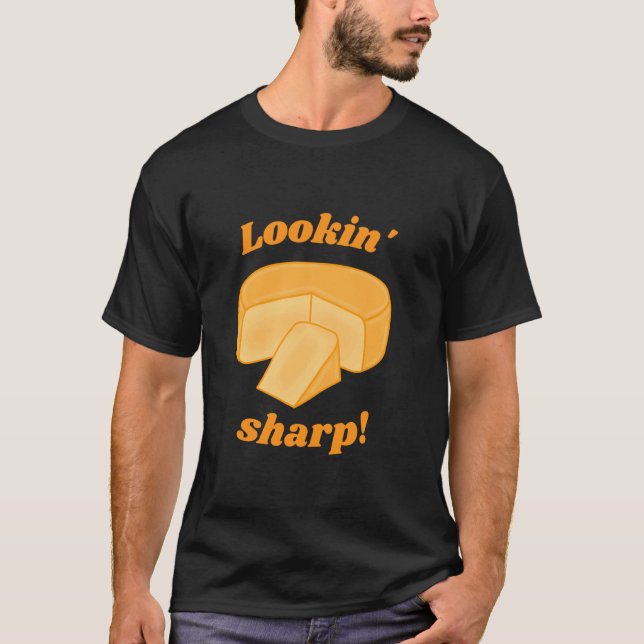 Looking Sharp Cheddar Cheese Cheesy Funny Pun  Che T-Shirt (Front)