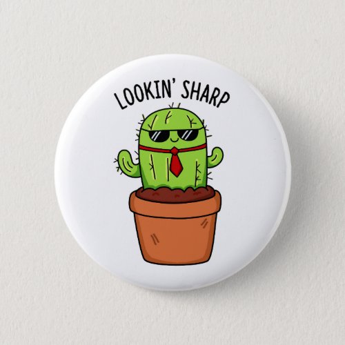 Looking Sharp Funny Cactus Pun  Button