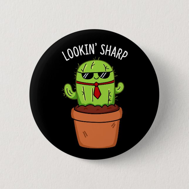 Looking Sharp Funny Cactus Pun Dark BG Button (Front)