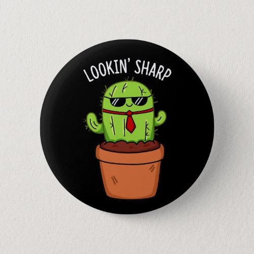 Looking Sharp Funny Cactus Pun Dark BG Button