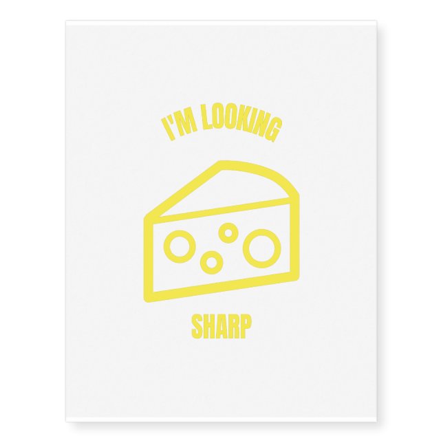 Looking sharp funny cheese pun jokes temporary tattoos (Front)
