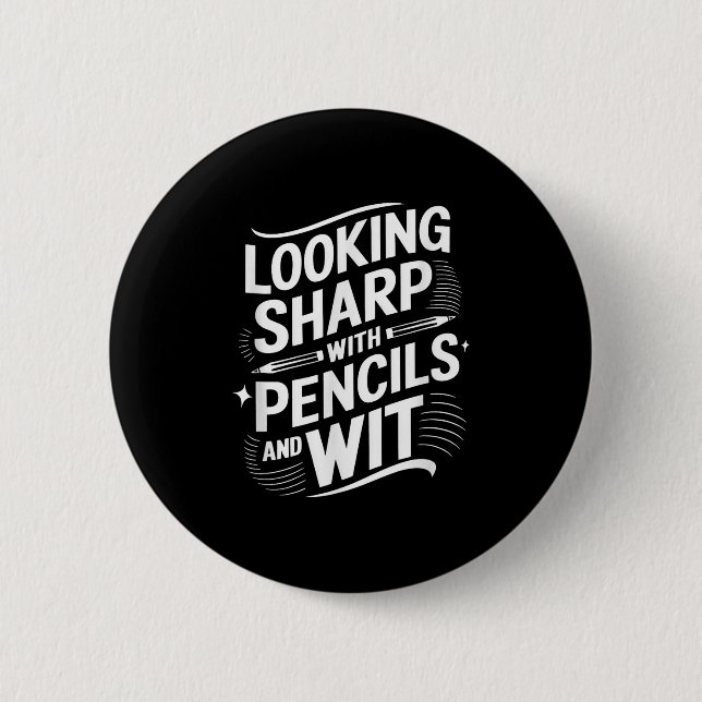 Looking Sharp With Pencils And Wit  Button (Front)