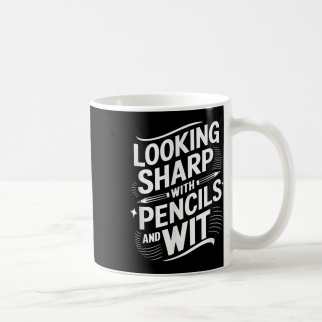 Looking Sharp With Pencils And Wit  Coffee Mug (Right)