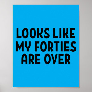 Looks Like My Forties Are Over 50th Birthday Poster