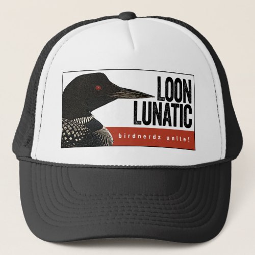 Loon Lunatic Trucker Hat